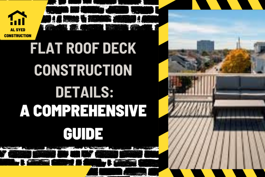 Flat Roof Deck Construction Details: A Comprehensive Guide