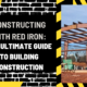 Constructing with Red Iron: The Ultimate Guide to Building Construction