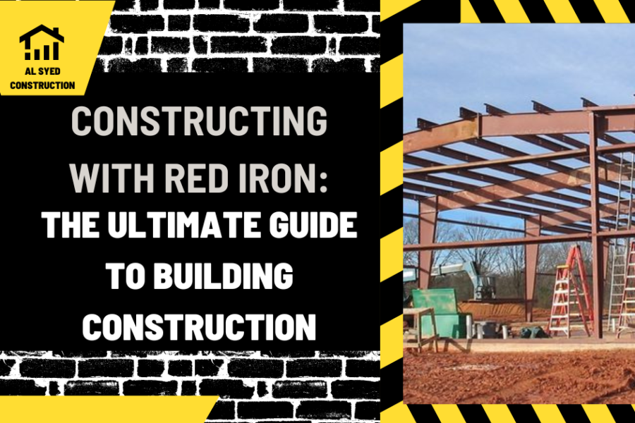 Constructing with Red Iron: The Ultimate Guide to Building Construction