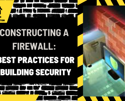 Constructing a Firewall: Best Practices for Building Security