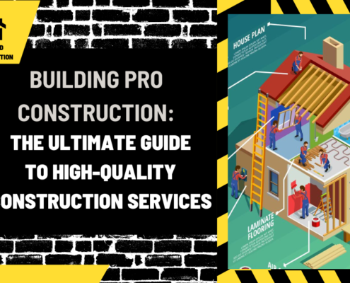 Building Pro Construction: The Ultimate Guide to High-Quality Construction Services