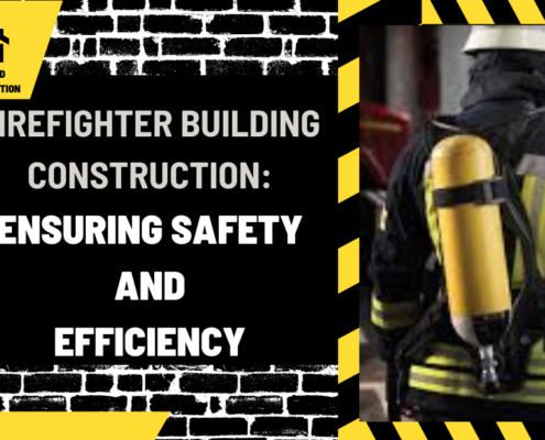 Firefighter Building Construction: Ensuring Safety and Efficiency