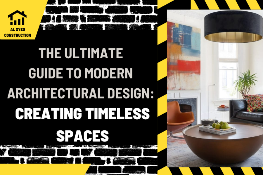 The Ultimate Guide to Modern Architectural Design: Creating Timeless Spaces