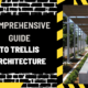 Comprehensive Guide to Trellis Architecture