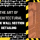 The Art of Architectural Brick Wall Section Detailing