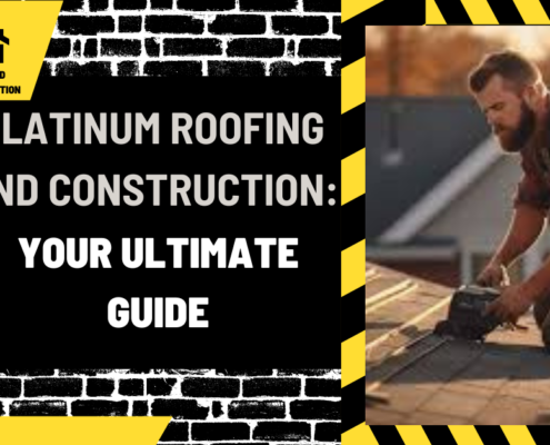 Platinum Roofing and Construction: Your Ultimate Guide