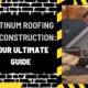 Platinum Roofing and Construction: Your Ultimate Guide