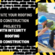 Elevate Your Roofing and Construction Projects with Integrity Roofing and Construction