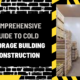 Comprehensive Guide to Cold Storage Building Construction