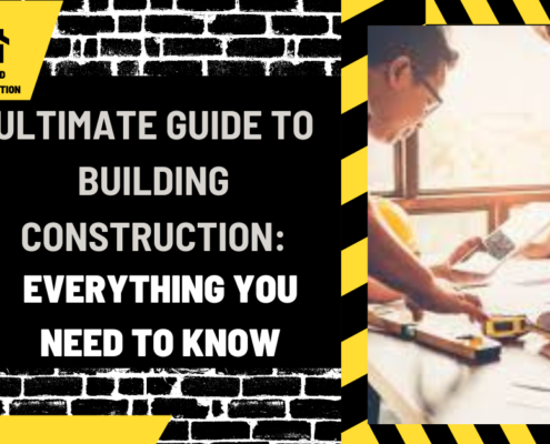 Ultimate Guide to Building Construction: Everything You Need to Know