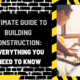 Ultimate Guide to Building Construction: Everything You Need to Know