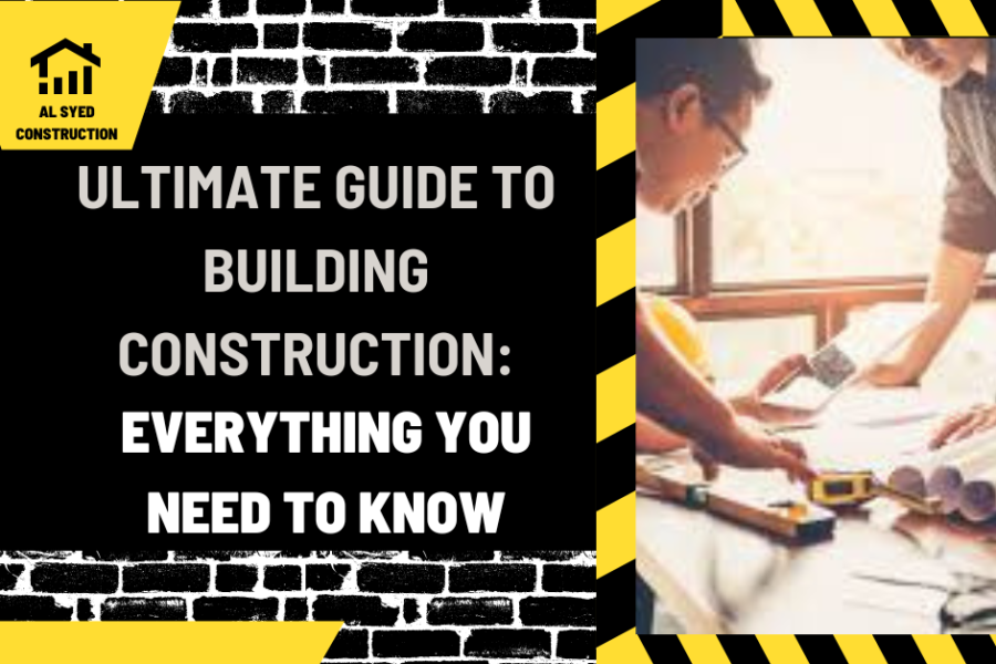 Ultimate Guide to Building Construction: Everything You Need to Know