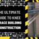 The Ultimate Guide to Knee Brace Building Construction