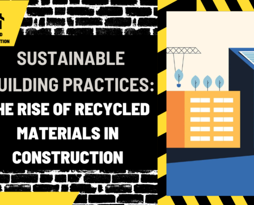 Sustainable Building Practices: The Rise of Recycled Materials in Construction