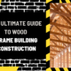 The Ultimate Guide to Wood Frame Building Construction