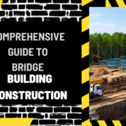 Comprehensive Guide to Bridge Building Construction