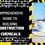 Comprehensive Guide to Building Construction Chemicals