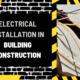 Electrical Installation in Building Construction