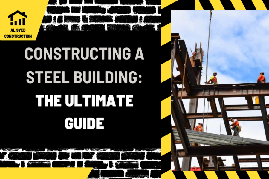 Constructing a Steel Building: The Ultimate Guide