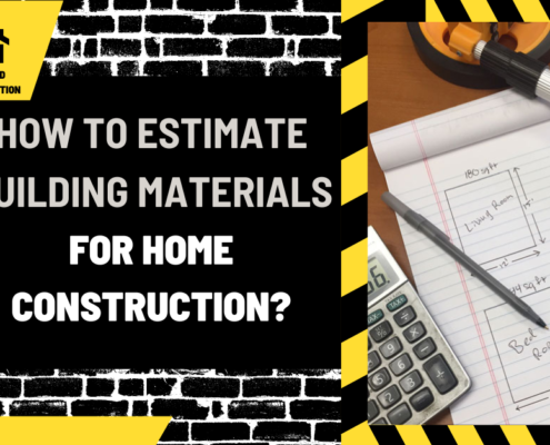 How to Estimate Building Materials for Home Construction