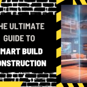 The Ultimate Guide to Smart Build Construction