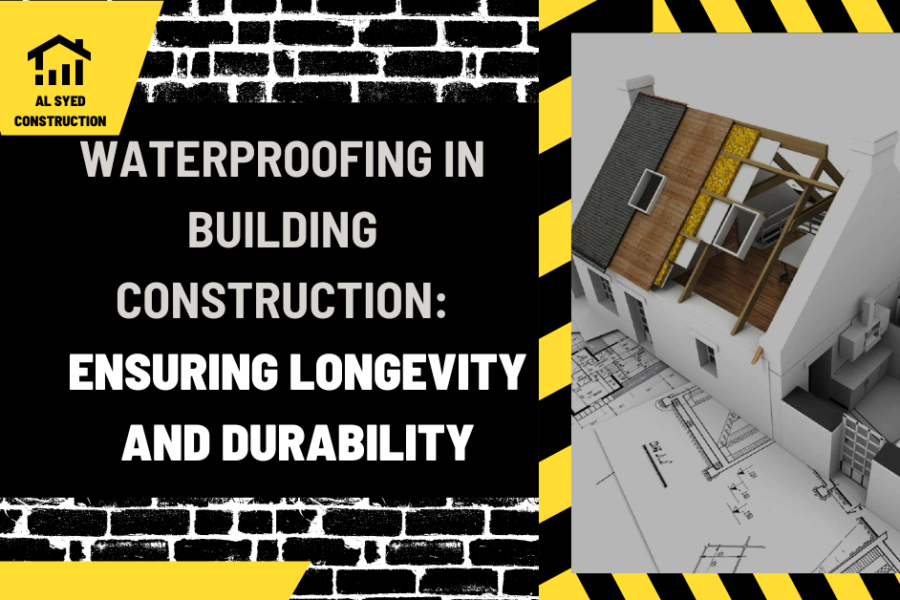 Waterproofing in Building Construction: Ensuring Longevity and Durability