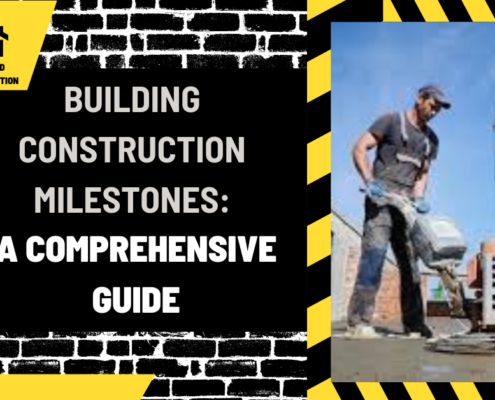 Building Construction Milestones: A Comprehensive Guide