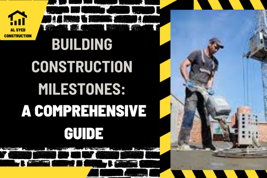 Building Construction Milestones: A Comprehensive Guide