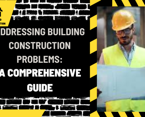 Addressing Building Construction Problems: A Comprehensive Guide