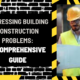 Addressing Building Construction Problems: A Comprehensive Guide