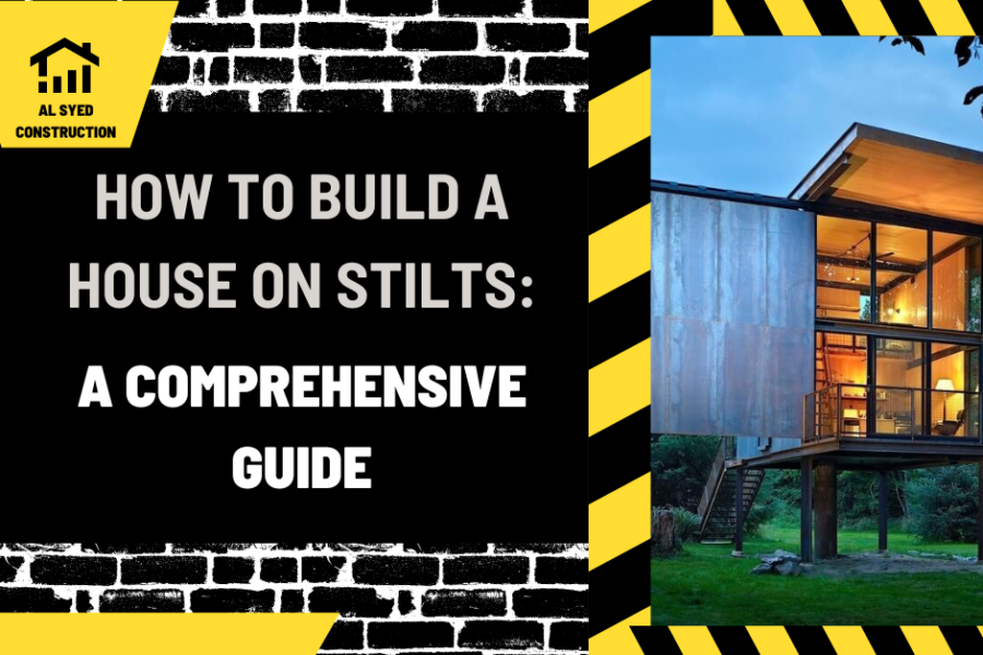 How to Build a House on Stilts: A Comprehensive Guide