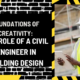 Foundations of Creativity: The Role of a Civil Engineer in Building Design