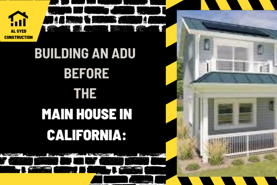 Building an ADU Before the Main House in California: A Smart Approach