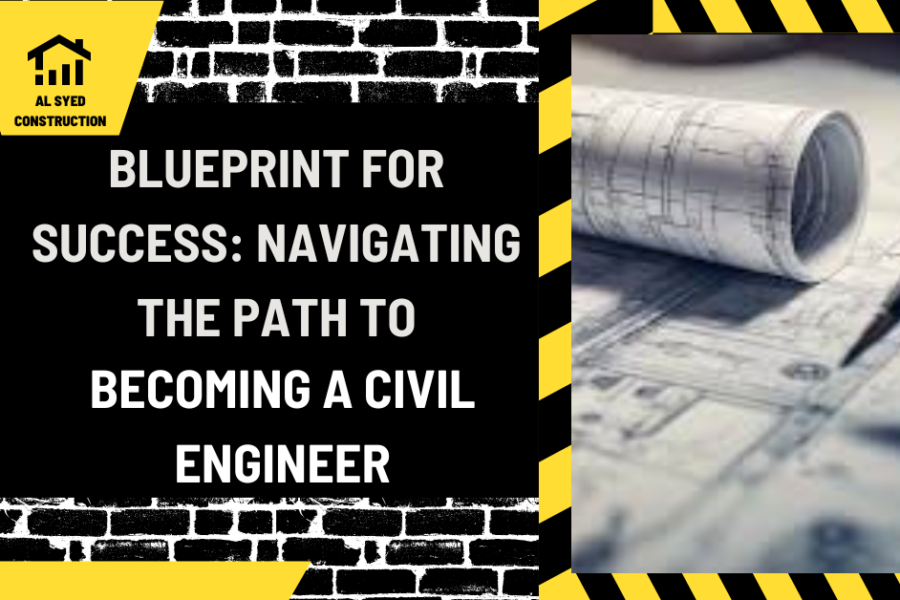 Blueprint for Success: Navigating the Path to Becoming a Civil Engineer