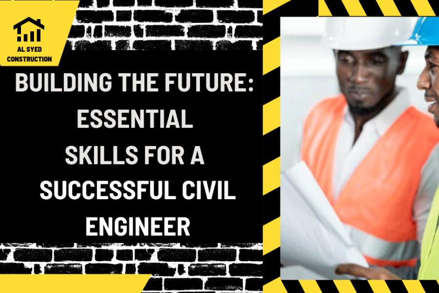 Building the Future: Essential Skills for a Successful Civil Engineer