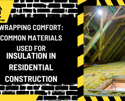 Wrapping Comfort: Common Materials Used for Insulation in Residential Construction