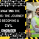 Navigating the Rigors: The Journey to Becoming a Civil Engineer