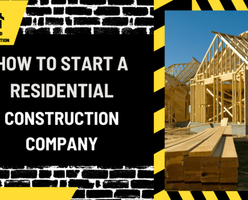 Laying the Foundation: How to Start a Residential Construction Company