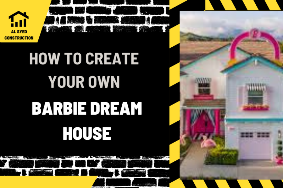 How to Create Your Own Barbie Dream House: A Comprehensive Guide