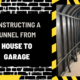 Constructing a Tunnel from House to Garage: A Comprehensive Guide