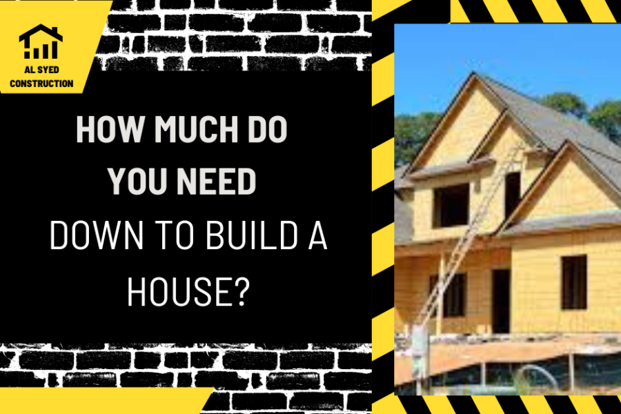 How Much Do You Need Down to Build a House