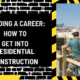 Building a Career: How to Get into Residential Construction