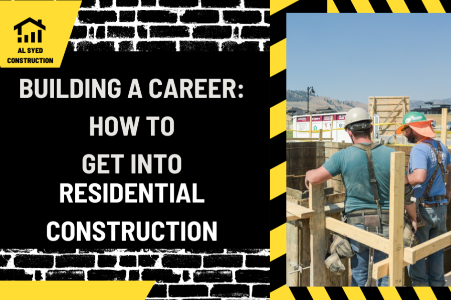 Building a Career: How to Get into Residential Construction