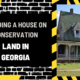 Building a House on Conservation Land in Georgia