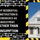 Building Value: Why Residential Construction is Considered an Investment Rather Than Consumption