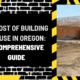 The Cost of Building a House in Oregon: A Comprehensive Guide