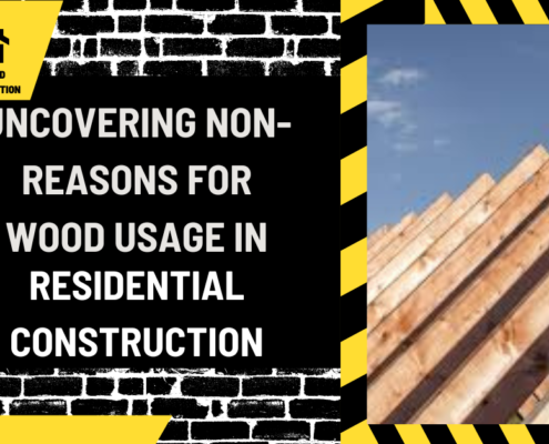 Demystifying Myths: Uncovering Non-Reasons for Wood Usage in Residential Construction