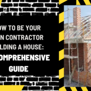 How to Be Your Own Contractor Building a House: A Comprehensive Guide