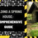 Building a Spring House: A Comprehensive Guide