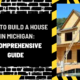 How to Build a House in Michigan: A Comprehensive Guide